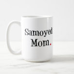 Samoyed Mom Mug at Zazzle