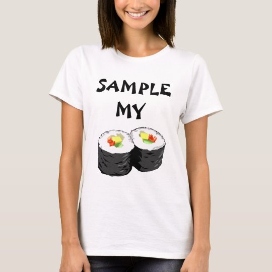 Sample my Sushi. T-Shirt