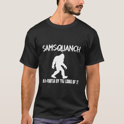 Samsquanch An 8_Footer By The Looks Of It Hoodie T_Shirt