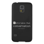 Memorialize that 
 conversation  Samsung Galaxy Nexus Cases