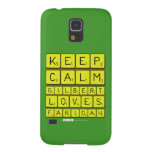 Keep 
 Calm 
 Gilbert 
 Loves 
 Faridah   Samsung Galaxy Nexus Cases