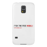 F*CK THE FREE  Samsung Galaxy Nexus Cases