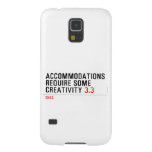 Accommodations require some creativity  Samsung Galaxy Nexus Cases