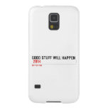 Good stuff will happen   Samsung Galaxy Nexus Cases