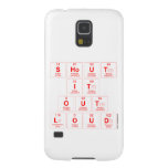 Shout
 It
 Out
 Loud  Samsung Galaxy Nexus Cases