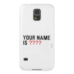 Your Name is  Samsung Galaxy Nexus Cases