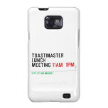 TOASTMASTER LUNCH MEETING  Samsung Galaxy S2 Cases