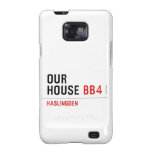 OUR HOUSE  Samsung Galaxy S2 Cases