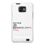 KeeP Calm   anD LovE  MafTShedi'Cee_dAvii  Samsung Galaxy S2 Cases