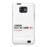 LONDON HERE WE COME  Samsung Galaxy S2 Cases