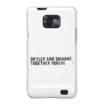 Skyler and Shianne Together foreve  Samsung Galaxy S2 Cases