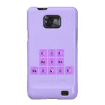 Zoe 
 Reyna
 Taylor  Samsung Galaxy S2 Cases