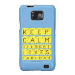 Keep 
 Calm 
 Gilbert 
 Loves 
 Faridah   Samsung Galaxy S2 Cases