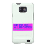 (Bre was here) ave. stop hating  Samsung Galaxy S2 Cases