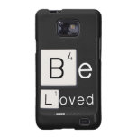 Be
 Loved  Samsung Galaxy S2 Cases