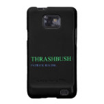 Thrashbush  Samsung Galaxy S2 Cases