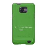 i'll b a gentleman  Samsung Galaxy S2 Cases