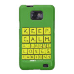 Keep 
 Calm 
 Gilbert 
 Loves 
 Faridah   Samsung Galaxy S2 Cases