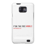 F*CK THE FREE  Samsung Galaxy S2 Cases