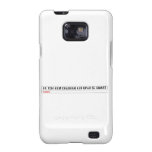 ek toh hum Chauhan Aur upar se Smart  Samsung Galaxy S2 Cases