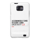 Accommodations require some creativity  Samsung Galaxy S2 Cases