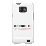 #roundhere  Samsung Galaxy S2 Cases