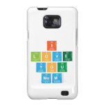 I
 love
 you
 mom  Samsung Galaxy S2 Cases