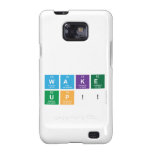 WAKE
 UP!!  Samsung Galaxy S2 Cases