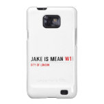 Jake is mean  Samsung Galaxy S2 Cases