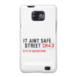 It aint safe  street  Samsung Galaxy S2 Cases