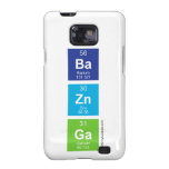 Ba
 Zn
 Ga  Samsung Galaxy S2 Cases