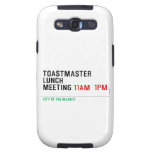 TOASTMASTER LUNCH MEETING  Samsung Galaxy S3 Cases
