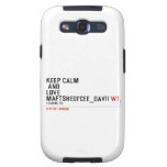 KeeP Calm   anD LovE  MafTShedi'Cee_dAvii  Samsung Galaxy S3 Cases