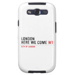 LONDON HERE WE COME  Samsung Galaxy S3 Cases