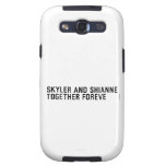Skyler and Shianne Together foreve  Samsung Galaxy S3 Cases