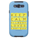 Keep 
 Calm 
 Gilbert 
 Loves 
 Faridah   Samsung Galaxy S3 Cases