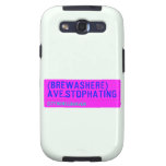 (Brewashere) ave.stophating  Samsung Galaxy S3 Cases