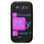 Whatssupp
 My
 Friend ?  Samsung Galaxy S3 Cases