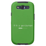 i'll b a gentleman  Samsung Galaxy S3 Cases