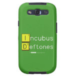 Incubus
 Deftones  Samsung Galaxy S3 Cases