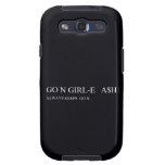 Go N GIRL-E   A$H  Samsung Galaxy S3 Cases