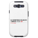 Dj shimtonic reloaded Tembisa 1632  Samsung Galaxy S3 Cases