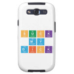 Suck
 My
 Dick  Samsung Galaxy S3 Cases