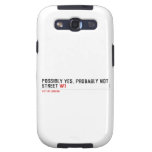 Possibly yes, probably not  Street  Samsung Galaxy S3 Cases