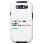 TOASTMASTER LUNCH MEETING  Samsung Galaxy S3 Cases