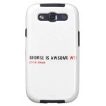 George is awsome  Samsung Galaxy S3 Cases