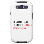It aint safe  street  Samsung Galaxy S3 Cases