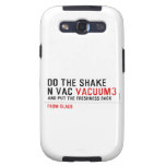 Do the Shake  n vac  Samsung Galaxy S3 Cases