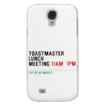 TOASTMASTER LUNCH MEETING  Samsung Galaxy S4 Cases