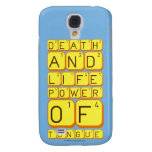 Death
 And
 Life
 power
 Of
 tongue  Samsung Galaxy S4 Cases